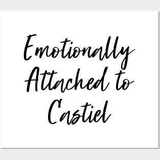 Emotionally attached to Castiel Posters and Art